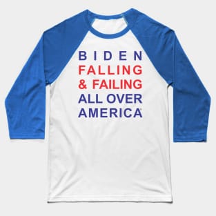 Biden Falling & Failing All Over America Baseball T-Shirt